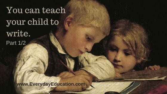 You Can Teach Your Child to Write, Part 1