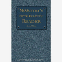 Load image into Gallery viewer, McGuffey’s Fifth Eclectic Reader (1879) - Book